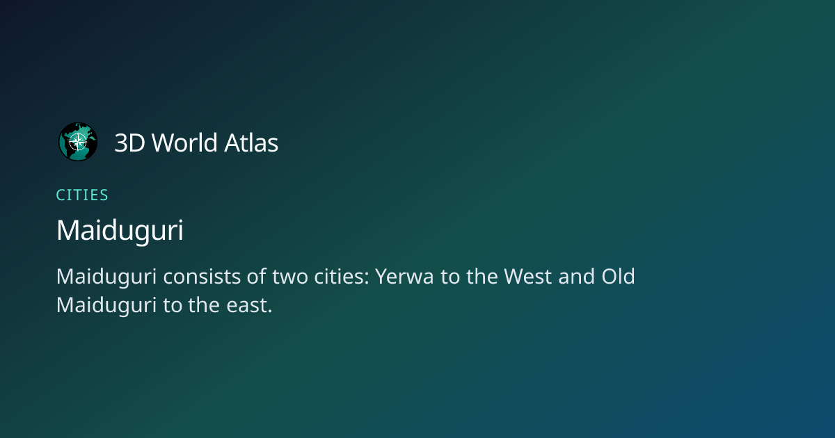 Fun fact about Maiduguri - 3D World Atlas | 3D World Atlas