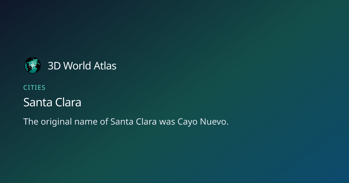 Fun fact about Santa Clara - 3D World Atlas | 3D World Atlas