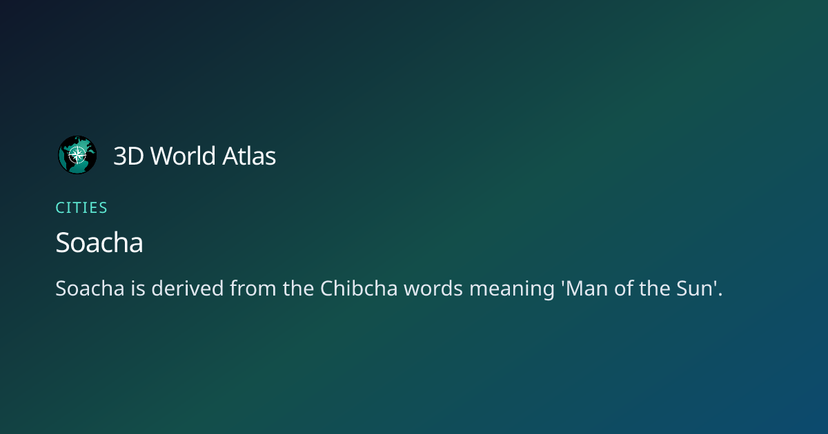 Fun fact about Soacha - 3D World Atlas | 3D World Atlas