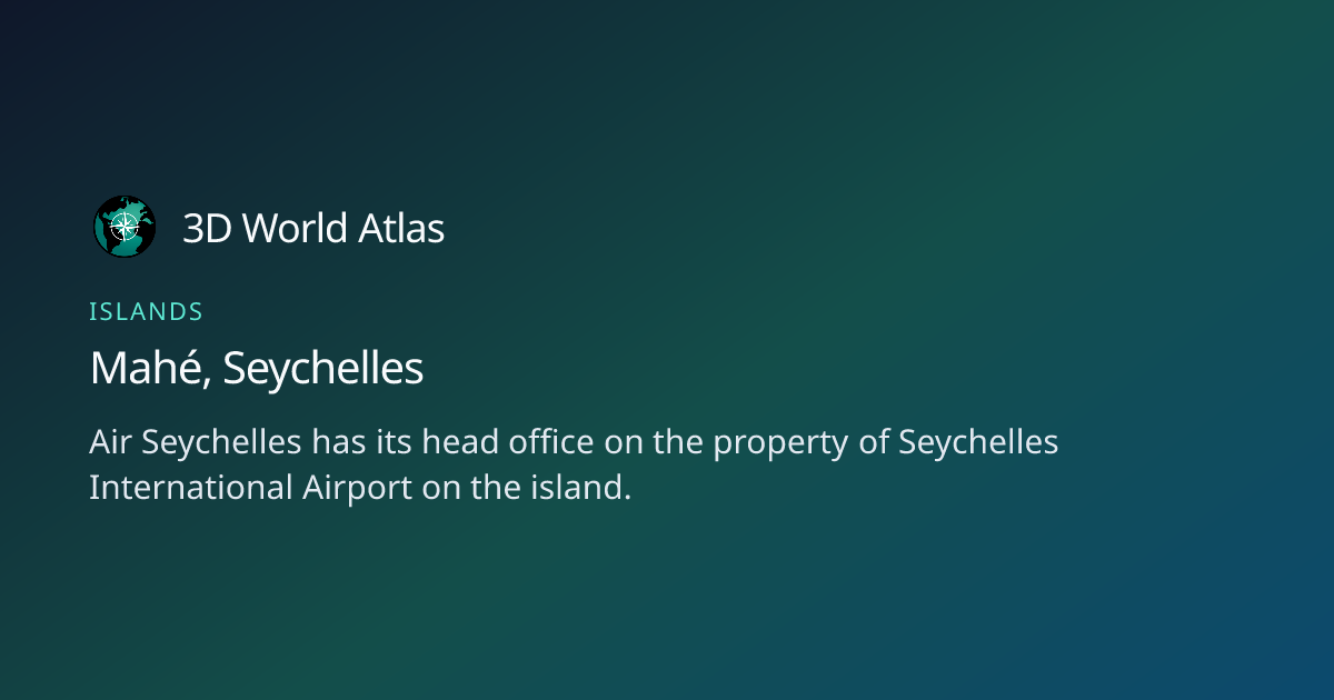 Fun fact about Mahé, Seychelles - 3D World Atlas | 3D World Atlas